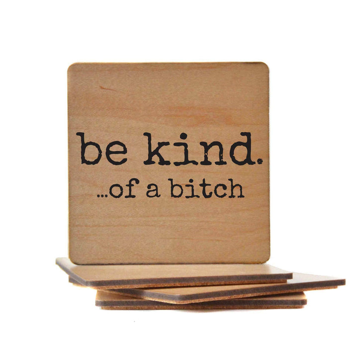 Be Kind. Of A Funny Wood Coaster - Friend Gifts