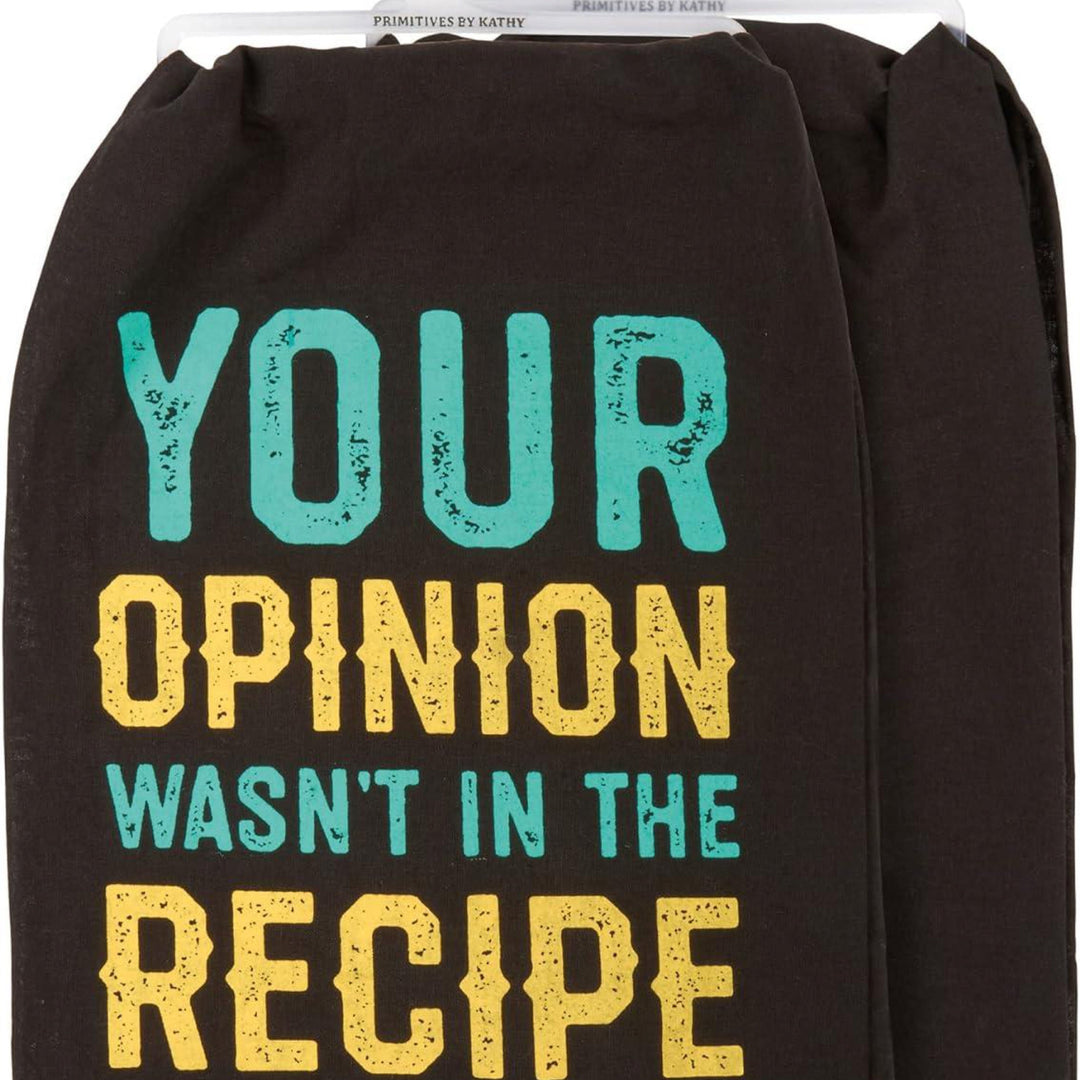 Your Opinion Wasn T in The Recipe Decorative Kitchen Towel