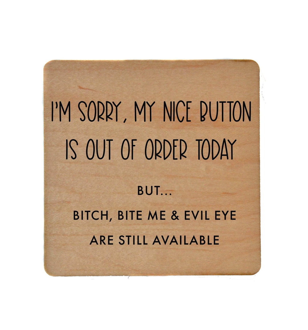 My Nice Button Is Out Of Order Funny Wood Coaster