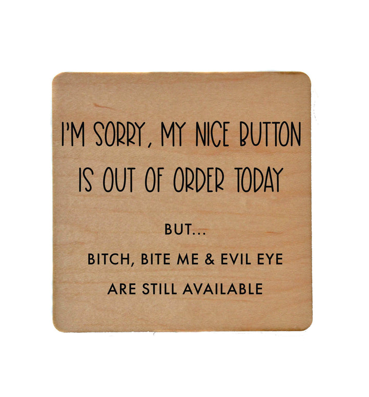 My Nice Button Is Out Of Order Funny Wood Coaster