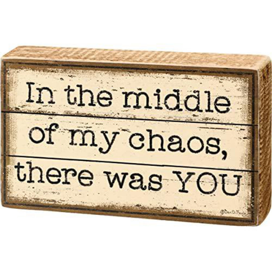In The Middle of My Chaos Block Sign
